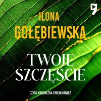 Twoje szczęście - Ilona Gołębiewska - audiobook