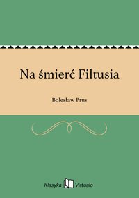 Na śmierć Filtusia - Bolesław Prus - ebook