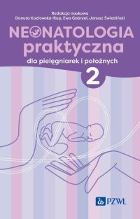 Neonatologia praktyczna dla pielęgniarek i położnych. Tom 2 - Janusz Świetliński - ebook