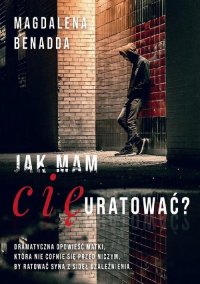 Jak mam Cię uratować? - Magdalena Benadda - ebook