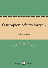 O utrapieniach życiowych - Bolesław Prus - ebook