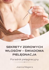 Sekrety zdrowych włosów - Joanna Magiera - ebook