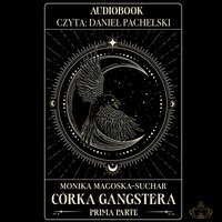 Córka gangstera. Prima Parte - Monika Magoska-Suchar - audiobook