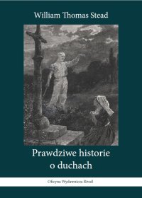 Prawdziwe historie o duchach - dr William Stead - ebook