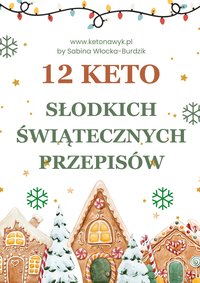 12 KETO SŁODKICH  ŚWIĄTECZNYCH PRZEPISÓW - KETO ŚWIĘTA - Sabina Włocka-Burdzik - ebook