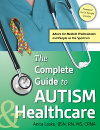 The Complete Guide to Autism and Healthcare - Anita Lesko - ebook