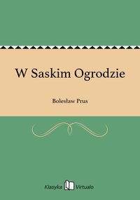 W Saskim Ogrodzie - Bolesław Prus - ebook
