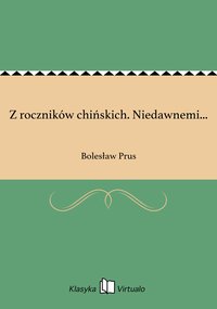 Z roczników chińskich. Niedawnemi... - Bolesław Prus - ebook