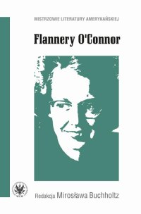 Flannery O'Connor - Mirosława Buchholtz - ebook