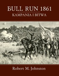 Bull run 1861. Kampania i Bitwa - Robert M. Johnston - ebook