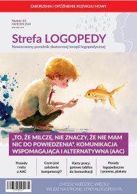 Strefa LOGOPEDY, numer 61, „To, że milczę, nie znaczy, że nie mam nic do powiedzenia”. Komunikacja wspomagająca i alternatywna (AAC) - Opracowanie zbiorowe - eprasa