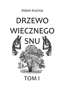 Drzewo wiecznego snu - Adam Koćma - ebook