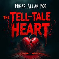 The Tell-Tale Heart: A Haunting Horror Story of Murder, Paranoia, and Psychological Terror – Unabridged - Edgar Allan Poe - audiobook