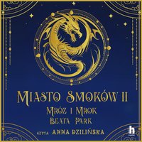 Miasto Smoków. Mróz i mrok - Beata Park - audiobook