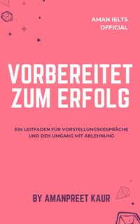 Vorbereitet zum Erfolg - Amanpreet Kaur - ebook