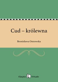Cud – królewna - Bronisława Ostrowska - ebook