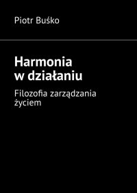 Harmonia w działaniu - Piotr Buśko - ebook