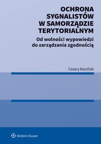 Ochrona sygnalistów w samorządzie terytorialnym. Od wolności wypowiedzi do zarządzania zgodnością - Cezary Kociński - ebook