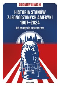 Historia Stanów Zjednoczonych Ameryki 1607–2024 - Zbigniew Lewicki - ebook