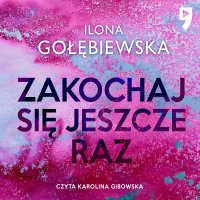 Zakochaj się jeszcze raz - Ilona Gołębiewska - audiobook