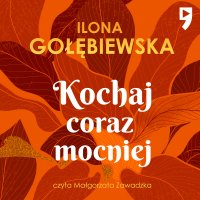 Kochaj coraz mocniej - Ilona Gołębiewska - audiobook