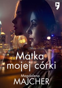 Matka mojej córki - Magdalena Majcher - ebook