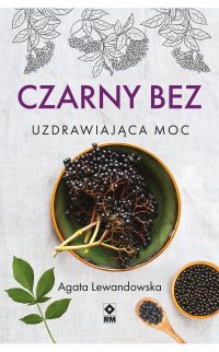 Czarny bez. Uzdrawiająca moc - Agata Lewandowska - ebook