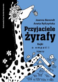 Przyjaciele żyrafy. Bajki o empatii. Tom 4 - Aneta Ryfczyńska - ebook