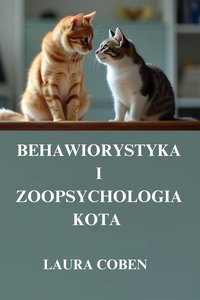 BEHAWIORYSTYKA  I  ZOOPSYCHOLOGIA  KOTA - LAURA COBEN - ebook