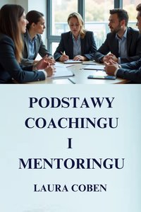 PODSTAWY  COACHINGU  I  MENTORINGU - LAURA COBEN - ebook