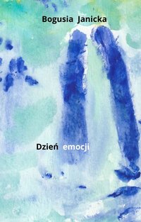 Dzień Emocji - Bogusia Janicka - ebook