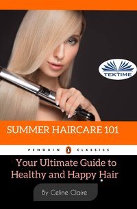 Summer Hair Care 101 - Celine Claire - ebook