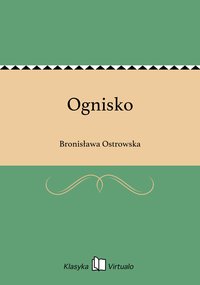 Ognisko - Bronisława Ostrowska - ebook