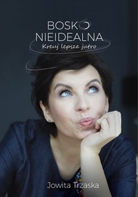 Bosko nieidealna - Jowita Trzaska - ebook