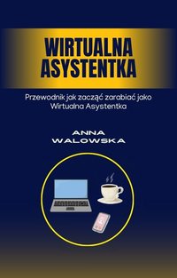 Wirtualna asystentka - przewodnik - Anna Walowska - ebook