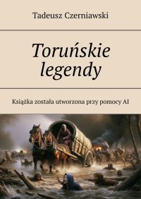 Toruńskie legendy - Tadeusz Czerniawski - ebook