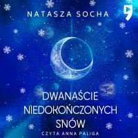 Dwanaście niedokończonych snów - Natasza Socha - audiobook