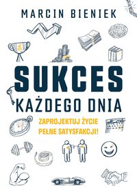 Sukces każdego dnia - Marcin Bieniek - ebook