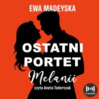 Ostatni portret Melanii - Ewa Madeyska - audiobook