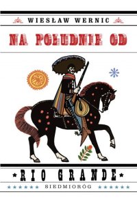 Na południe od Rio Grande - Wiesław Wernic - ebook