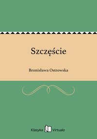 Szczęście - Bronisława Ostrowska - ebook
