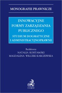 Innowacyjne formy zarządzania publicznego. Studium dogmatyczne i administracyjnoprawne - Natalia Kohtamäki prof. UKSW LL.M. - ebook