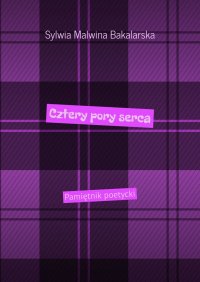 Cztery pory serca - Sylwia Bakalarska - ebook