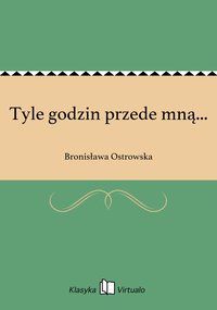 Tyle godzin przede mną... - Bronisława Ostrowska - ebook