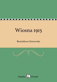 Wiosna 1915 - Bronisława Ostrowska - ebook