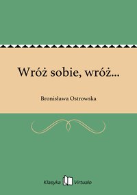 Wróż sobie, wróż... - Bronisława Ostrowska - ebook