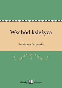Wschód księżyca - Bronisława Ostrowska - ebook