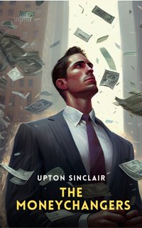 Moneychangers - Upton Sinclair - audiobook