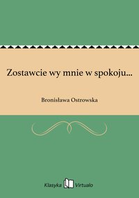 Zostawcie wy mnie w spokoju... - Bronisława Ostrowska - ebook