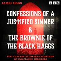 Confessions of a Justified Sinner & The Brownie of the Black Haggs - James Hogg - audiobook